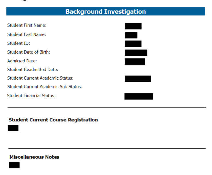 Image that shows background investifation example. It lists fields previously discussed: Frist & Last Name, Student ID, Date of Birth, Admitted Date, Readmitted Date, Academic Status, Financial Status, Current Course Registrations, and iscellaneous Notes